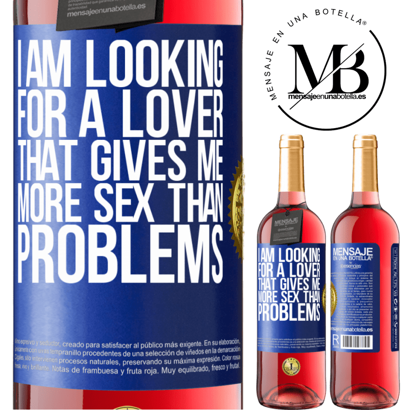 29,95 € Free Shipping | Rosé Wine ROSÉ Edition I am looking for a lover that gives me more sex than problems Blue Label. Customizable label Young wine Harvest 2021 Tempranillo