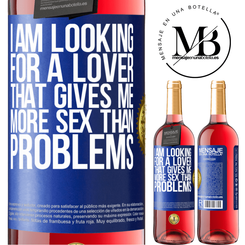 29,95 € Free Shipping | Rosé Wine ROSÉ Edition I am looking for a lover that gives me more sex than problems Blue Label. Customizable label Young wine Harvest 2023 Tempranillo