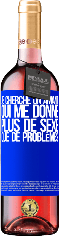29,95 € | Vin rosé Édition ROSÉ Je cherche un amant qui me donne plus de sexe que de problèmes Étiquette Bleue. Étiquette personnalisable Vin jeune Récolte 2025 Tempranillo