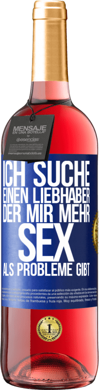 29,95 € | Roséwein ROSÉ Ausgabe Ich suche einen Liebhaber, der mir mehr Sex als Probleme gibt Blaue Markierung. Anpassbares Etikett Junger Wein Ernte 2023 Tempranillo