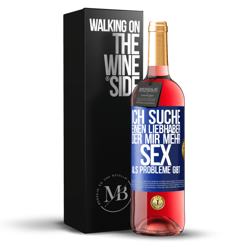 29,95 € Kostenloser Versand | Roséwein ROSÉ Ausgabe Ich suche einen Liebhaber, der mir mehr Sex als Probleme gibt Blaue Markierung. Anpassbares Etikett Junger Wein Ernte 2023 Tempranillo