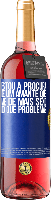 «Estou à procura de um amante que me dê mais sexo do que problemas» Edição ROSÉ