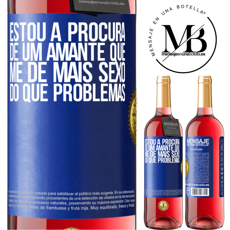 29,95 € Envio grátis | Vinho rosé Edição ROSÉ Estou à procura de um amante que me dê mais sexo do que problemas Etiqueta Azul. Etiqueta personalizável Vinho jovem Colheita 2023 Tempranillo