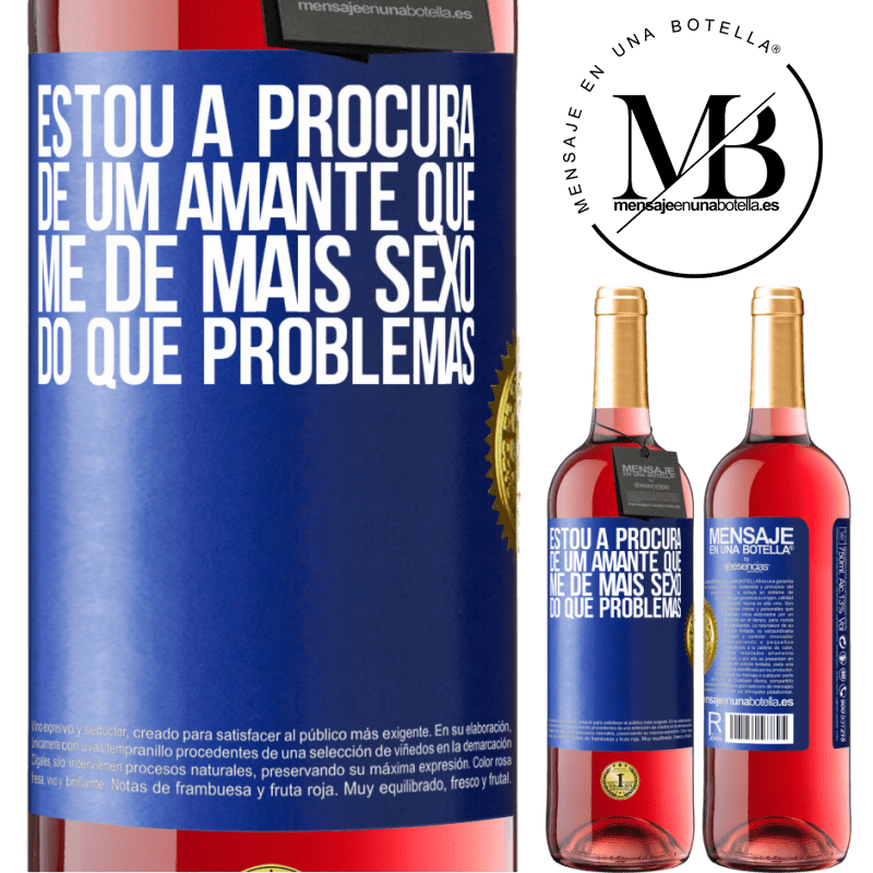 29,95 € Envio grátis | Vinho rosé Edição ROSÉ Estou à procura de um amante que me dê mais sexo do que problemas Etiqueta Azul. Etiqueta personalizável Vinho jovem Colheita 2025 Tempranillo