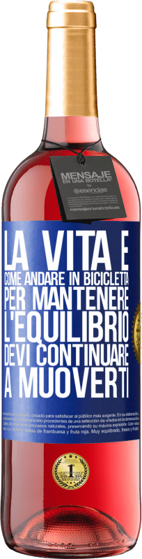 29,95 € | Vino rosato Edizione ROSÉ La vita è come andare in bicicletta. Per mantenere l'equilibrio devi continuare a muoverti Etichetta Blu. Etichetta personalizzabile Vino giovane Raccogliere 2023 Tempranillo