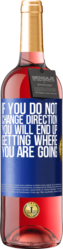 «If you do not change direction, you will end up getting where you are going» ROSÉ Edition