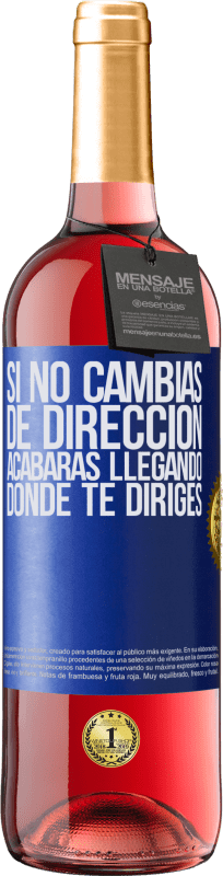 29,95 € | Vino Rosado Edición ROSÉ Si no cambias de dirección, acabarás llegando donde te diriges Etiqueta Azul. Etiqueta personalizable Vino joven Cosecha 2024 Tempranillo