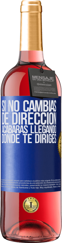 29,95 € Envío gratis | Vino Rosado Edición ROSÉ Si no cambias de dirección, acabarás llegando donde te diriges Etiqueta Azul. Etiqueta personalizable Vino joven Cosecha 2025 Tempranillo