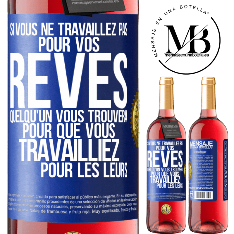 29,95 € Envoi gratuit | Vin rosé Édition ROSÉ Si vous ne travaillez pas pour vos rêves quelqu'un vous trouvera pour que vous travailliez pour les leurs Étiquette Bleue. Étiquette personnalisable Vin jeune Récolte 2024 Tempranillo