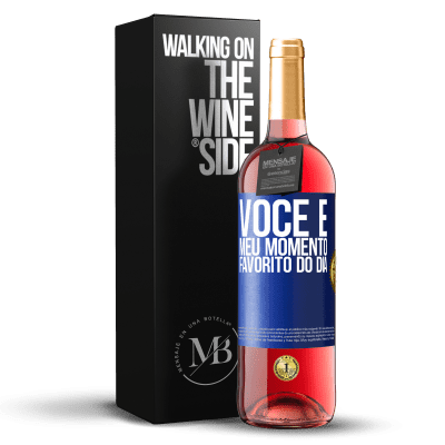 «Você é meu momento favorito do dia» Edição ROSÉ