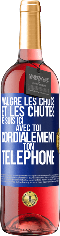 29,95 € | Vin rosé Édition ROSÉ Malgré les chocs et les chutes je suis ici avec toi. Cordialement ton téléphone Étiquette Bleue. Étiquette personnalisable Vin jeune Récolte 2025 Tempranillo