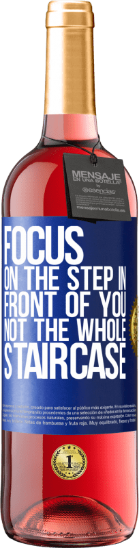 29,95 € | Rosé Wine ROSÉ Edition Focus on the step in front of you, not the whole staircase Blue Label. Customizable label Young wine Harvest 2024 Tempranillo