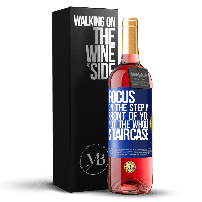 29,95 € Free Shipping | Rosé Wine ROSÉ Edition Focus on the step in front of you, not the whole staircase Blue Label. Customizable label Young wine Harvest 2023 Tempranillo
