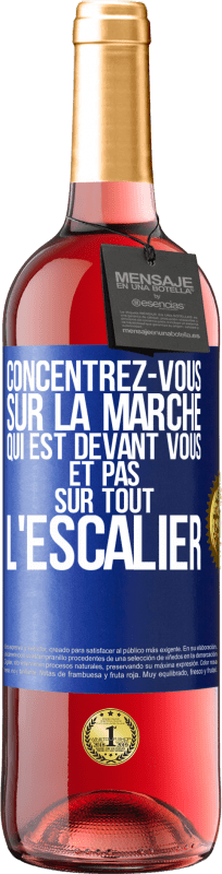 29,95 € | Vin rosé Édition ROSÉ Concentrez-vous sur la marche qui est devant vous et pas sur tout l'escalier Étiquette Bleue. Étiquette personnalisable Vin jeune Récolte 2024 Tempranillo