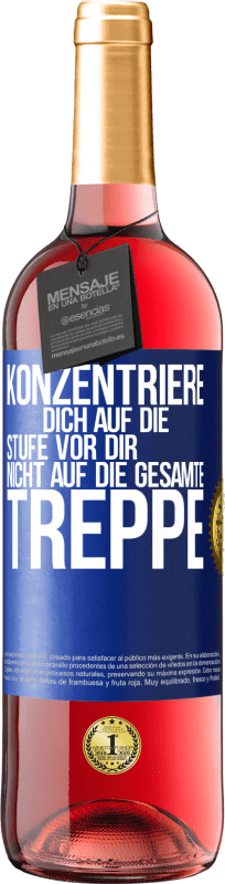 29,95 € Kostenloser Versand | Roséwein ROSÉ Ausgabe Konzentriere dich auf die Stufe vor dir, nicht auf die gesamte Treppe Blaue Markierung. Anpassbares Etikett Junger Wein Ernte 2023 Tempranillo