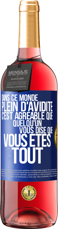 29,95 € | Vin rosé Édition ROSÉ Dans ce monde plein d'avidité c'est agréable que quelqu'un vous dise que vous êtes tout Étiquette Bleue. Étiquette personnalisable Vin jeune Récolte 2024 Tempranillo