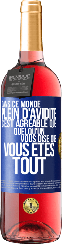 29,95 € Envoi gratuit | Vin rosé Édition ROSÉ Dans ce monde plein d'avidité c'est agréable que quelqu'un vous dise que vous êtes tout Étiquette Bleue. Étiquette personnalisable Vin jeune Récolte 2025 Tempranillo