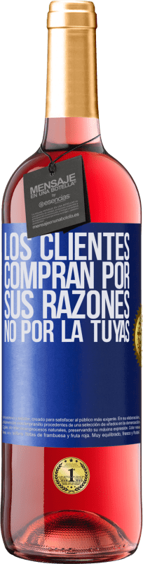 29,95 € | Vino Rosado Edición ROSÉ Los clientes compran por sus razones, no por la tuyas Etiqueta Azul. Etiqueta personalizable Vino joven Cosecha 2024 Tempranillo