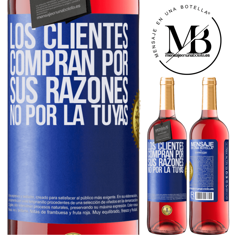 29,95 € Envío gratis | Vino Rosado Edición ROSÉ Los clientes compran por sus razones, no por la tuyas Etiqueta Azul. Etiqueta personalizable Vino joven Cosecha 2023 Tempranillo