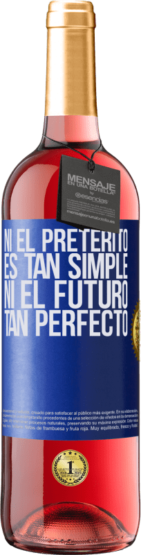 «Ni el pretérito es tan simple ni el futuro tan perfecto» Edición ROSÉ