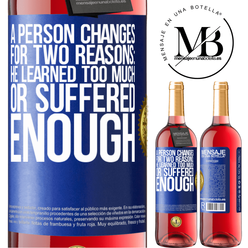 29,95 € Free Shipping | Rosé Wine ROSÉ Edition A person changes for two reasons: he learned too much or suffered enough Blue Label. Customizable label Young wine Harvest 2021 Tempranillo