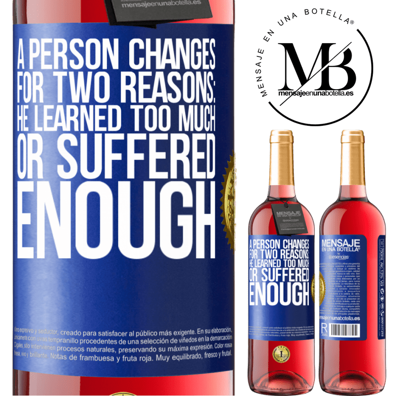 29,95 € Free Shipping | Rosé Wine ROSÉ Edition A person changes for two reasons: he learned too much or suffered enough Blue Label. Customizable label Young wine Harvest 2023 Tempranillo