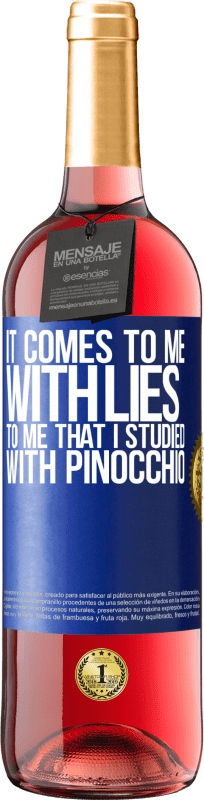 29,95 € Free Shipping | Rosé Wine ROSÉ Edition It comes to me with lies. To me that I studied with Pinocchio Blue Label. Customizable label Young wine Harvest 2022 Tempranillo