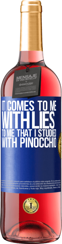 29,95 € | Rosé Wine ROSÉ Edition It comes to me with lies. To me that I studied with Pinocchio Blue Label. Customizable label Young wine Harvest 2024 Tempranillo