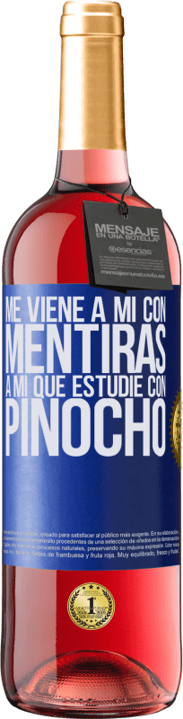 29,95 € Envío gratis | Vino Rosado Edición ROSÉ Me viene a mi con mentiras. A mí que estudié con Pinocho Etiqueta Azul. Etiqueta personalizable Vino joven Cosecha 2023 Tempranillo