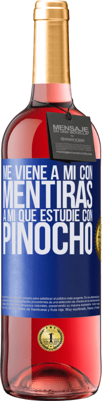 29,95 € Envío gratis | Vino Rosado Edición ROSÉ Me viene a mi con mentiras. A mí que estudié con Pinocho Etiqueta Azul. Etiqueta personalizable Vino joven Cosecha 2025 Tempranillo