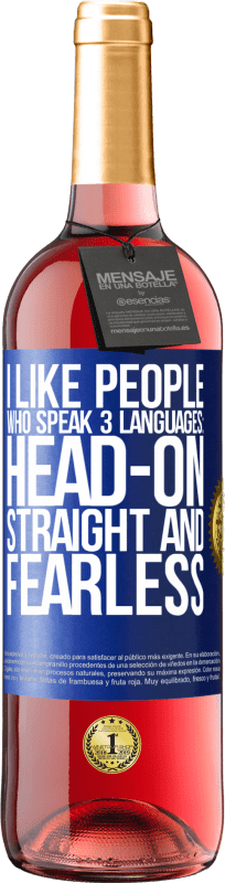 «I like people who speak 3 languages: head-on, straight and fearless» ROSÉ Edition