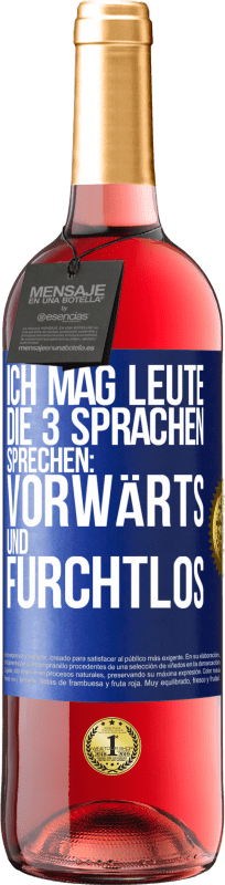 29,95 € | Roséwein ROSÉ Ausgabe Ich mag Leute, die 3 Sprachen sprechen: vorwärts und furchtlos Blaue Markierung. Anpassbares Etikett Junger Wein Ernte 2023 Tempranillo