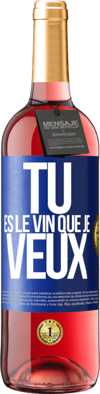 29,95 € | Vin rosé Édition ROSÉ Tu es le vin que je veux Étiquette Bleue. Étiquette personnalisable Vin jeune Récolte 2023 Tempranillo