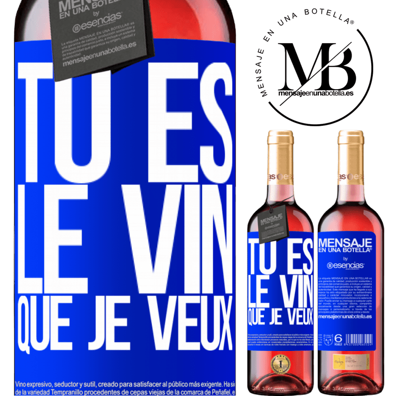 «Tu es le vin que je veux» Édition ROSÉ