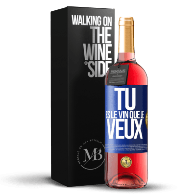 «Tu es le vin que je veux» Édition ROSÉ