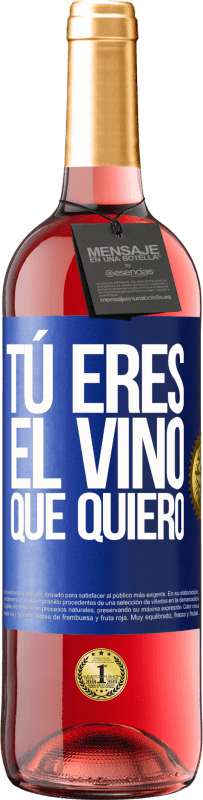 29,95 € | Vino Rosado Edición ROSÉ Tú eres el vino que quiero Etiqueta Azul. Etiqueta personalizable Vino joven Cosecha 2023 Tempranillo
