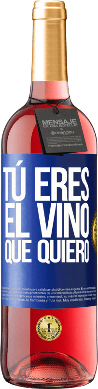 29,95 € | Vino Rosado Edición ROSÉ Tú eres el vino que quiero Etiqueta Azul. Etiqueta personalizable Vino joven Cosecha 2025 Tempranillo
