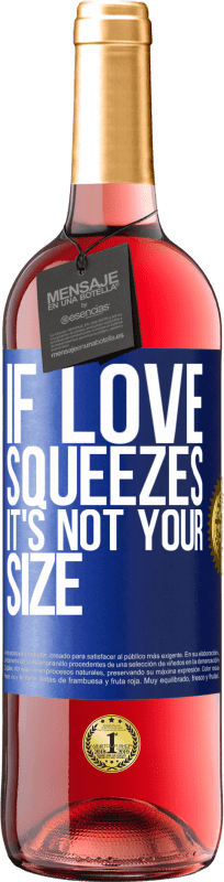 29,95 € 免费送货 | 桃红葡萄酒 ROSÉ版 如果爱被挤压，那不是你的大小 蓝色标签. 可自定义的标签 青年酒 收成 2023 Tempranillo
