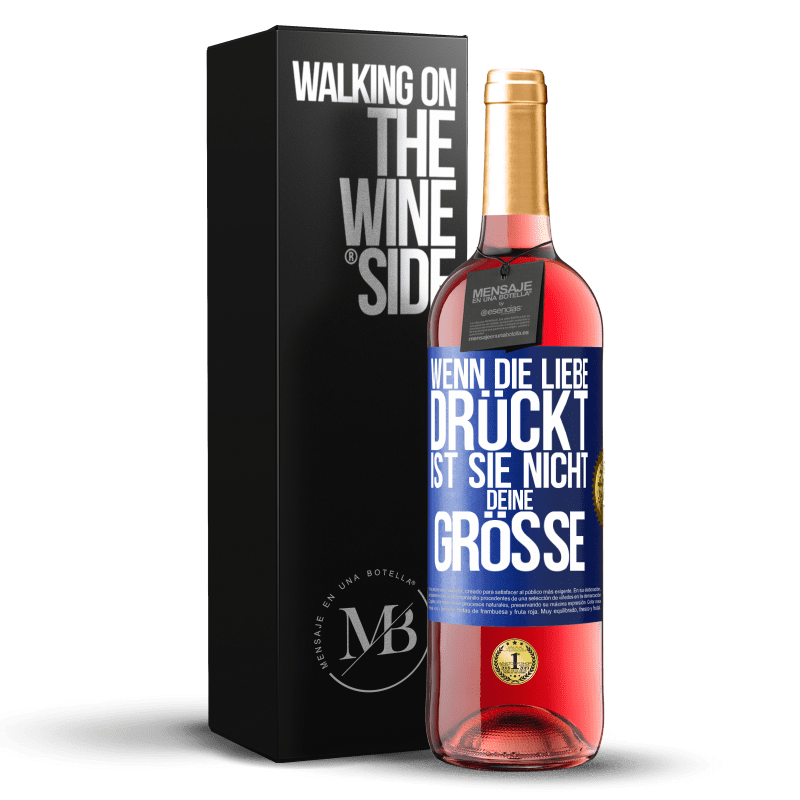 29,95 € Kostenloser Versand | Roséwein ROSÉ Ausgabe Wenn die Liebe drückt, ist sie nicht deine Größe Blaue Markierung. Anpassbares Etikett Junger Wein Ernte 2024 Tempranillo