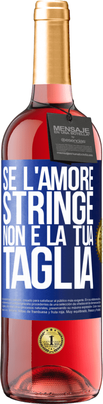 29,95 € | Vino rosato Edizione ROSÉ Se l'amore stringe, non è la tua taglia Etichetta Blu. Etichetta personalizzabile Vino giovane Raccogliere 2024 Tempranillo