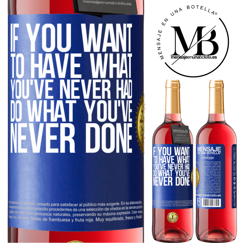29,95 € Free Shipping | Rosé Wine ROSÉ Edition If you want to have what you've never had, do what you've never done Blue Label. Customizable label Young wine Harvest 2021 Tempranillo