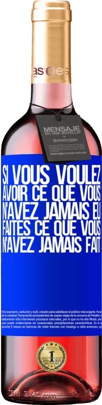 «Si vous voulez avoir ce que vous n'avez jamais eu, faites ce que vous n'avez jamais fait» Édition ROSÉ