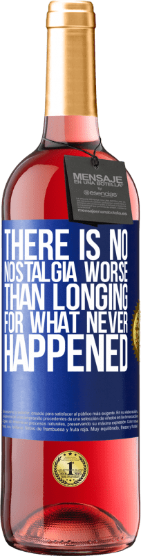 «There is no nostalgia worse than longing for what never happened» ROSÉ Edition
