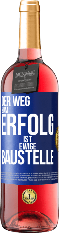 29,95 € | Roséwein ROSÉ Ausgabe Der Weg zum Erfolg ist ewige Baustelle Blaue Markierung. Anpassbares Etikett Junger Wein Ernte 2023 Tempranillo