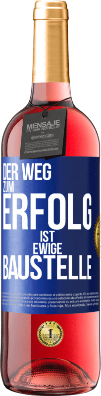 29,95 € | Roséwein ROSÉ Ausgabe Der Weg zum Erfolg ist ewige Baustelle Blaue Markierung. Anpassbares Etikett Junger Wein Ernte 2024 Tempranillo