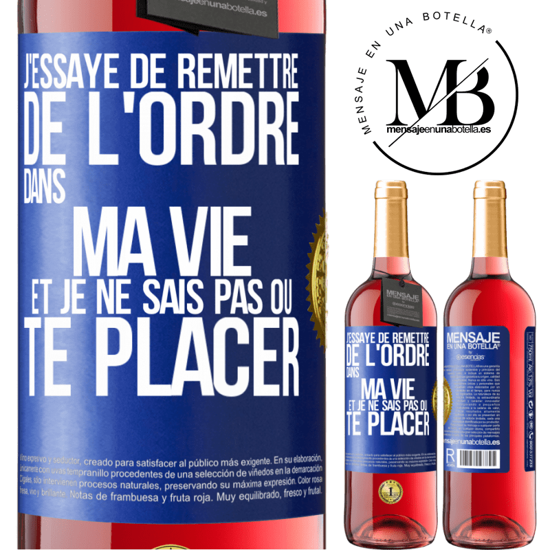 29,95 € Envoi gratuit | Vin rosé Édition ROSÉ J'essaye de remettre de l'ordre dans ma vie et je ne sais pas où te placer Étiquette Bleue. Étiquette personnalisable Vin jeune Récolte 2024 Tempranillo