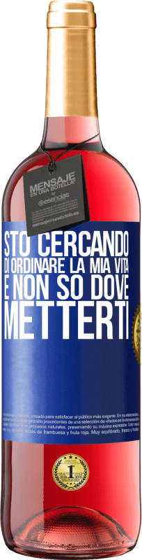 29,95 € | Vino rosato Edizione ROSÉ Sto cercando di ordinare la mia vita e non so dove metterti Etichetta Blu. Etichetta personalizzabile Vino giovane Raccogliere 2024 Tempranillo