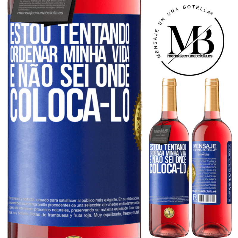 29,95 € Envio grátis | Vinho rosé Edição ROSÉ Estou tentando ordenar minha vida e não sei onde colocá-lo Etiqueta Azul. Etiqueta personalizável Vinho jovem Colheita 2024 Tempranillo