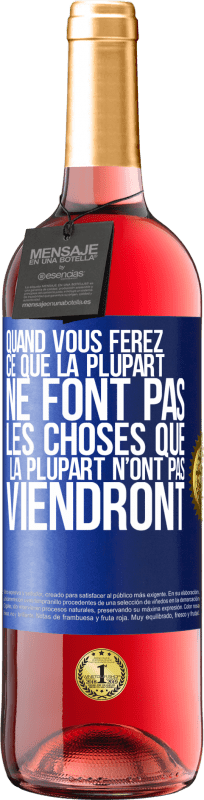 «Quand vous ferez ce que la plupart ne font pas, les choses que la plupart n'ont pas viendront» Édition ROSÉ