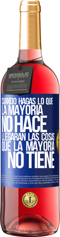 «Cuando hagas lo que la mayoría no hace, llegarán las cosas que la mayoría no tiene» Edición ROSÉ